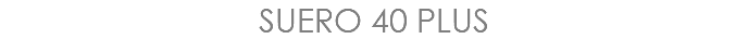 SUERO 40 PLUS